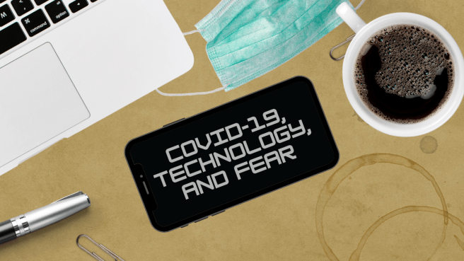 COVID-19, Technology, and&nbsp;Fear