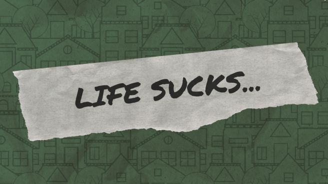 Life Sucks…